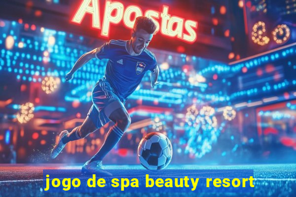 jogo de spa beauty resort